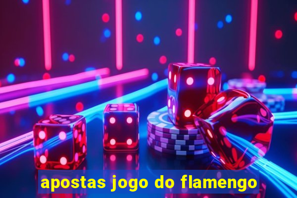 apostas jogo do flamengo