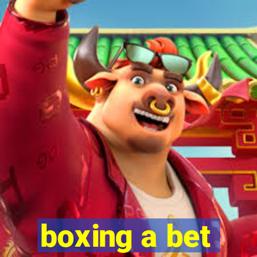 boxing a bet