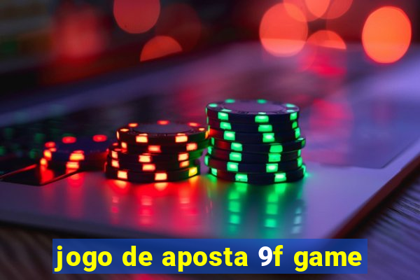 jogo de aposta 9f game