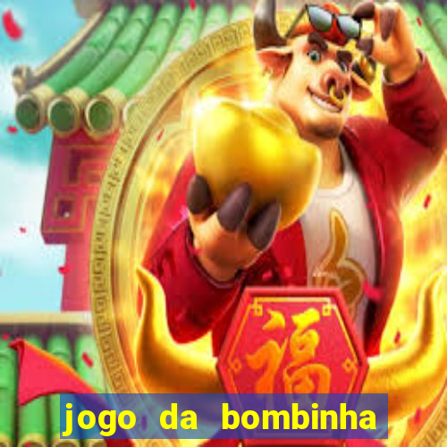 jogo da bombinha que da dinheiro