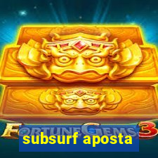 subsurf aposta