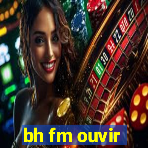 bh fm ouvir