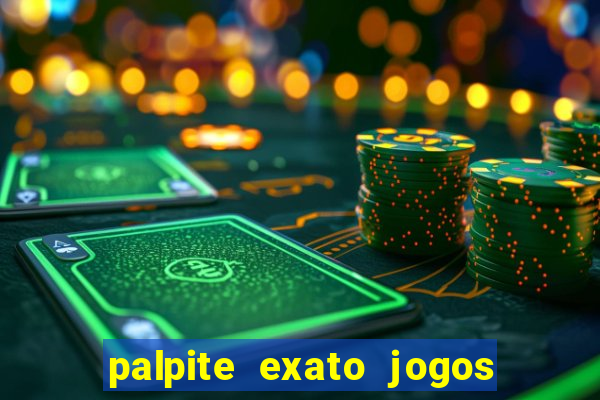 palpite exato jogos de hoje