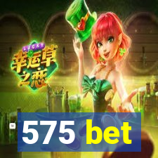 575 bet