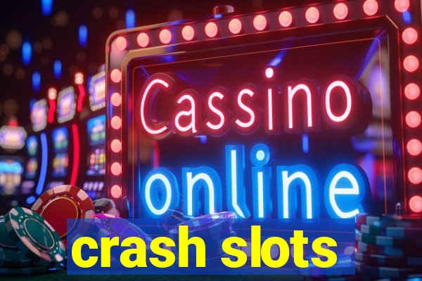 crash slots