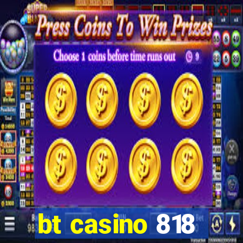 bt casino 818