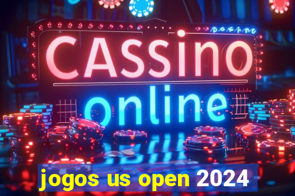 jogos us open 2024