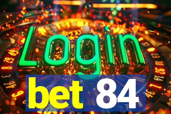 bet 84