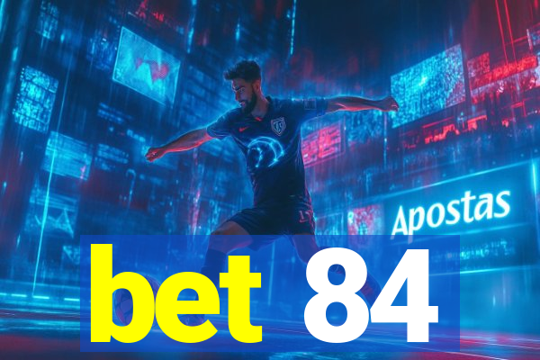 bet 84