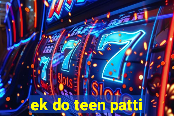 ek do teen patti