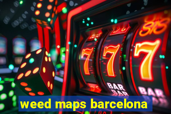 weed maps barcelona