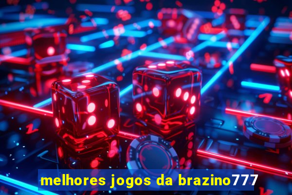 melhores jogos da brazino777