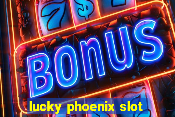 lucky phoenix slot