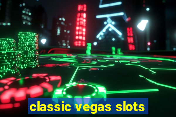 classic vegas slots