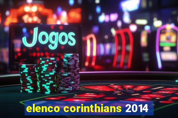 elenco corinthians 2014