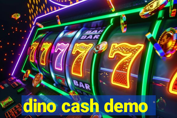 dino cash demo