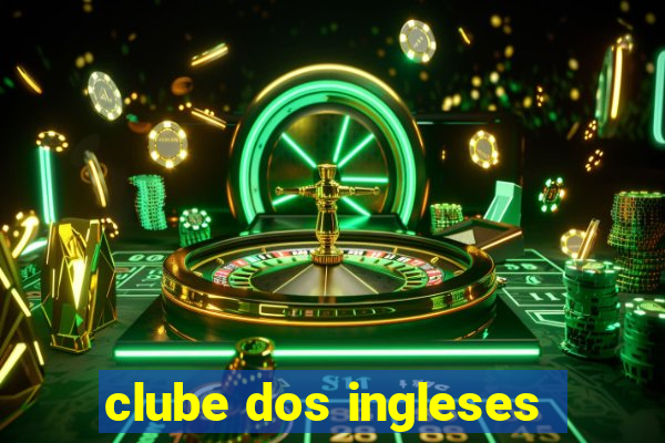 clube dos ingleses