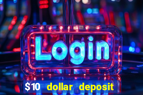 $10 dollar deposit casino usa