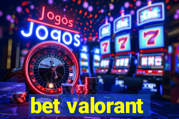 bet valorant