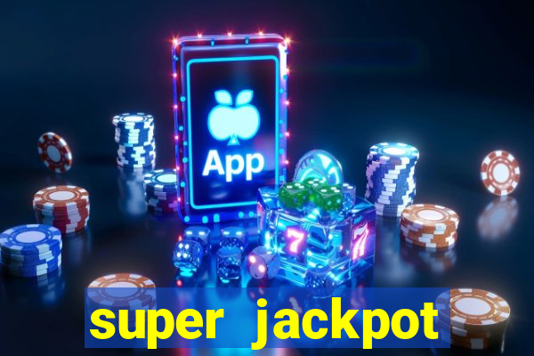 super jackpot casino slots