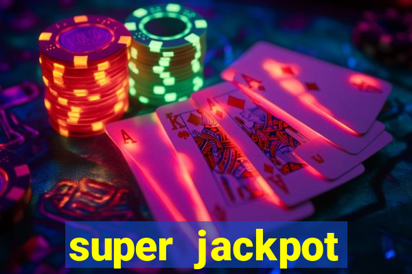 super jackpot casino slots