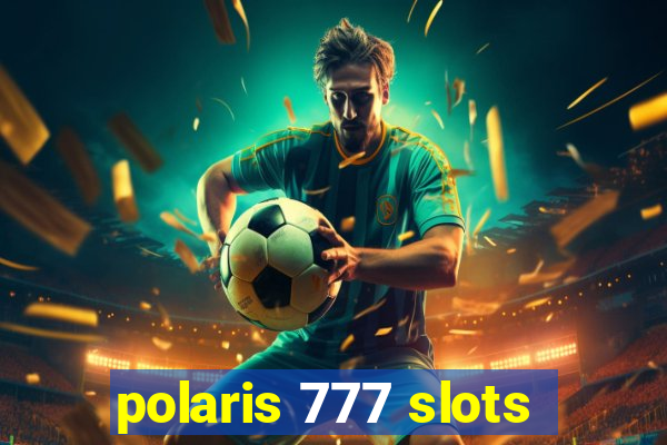 polaris 777 slots