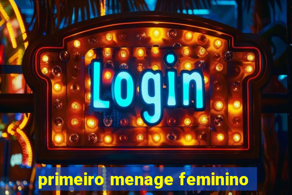 primeiro menage feminino