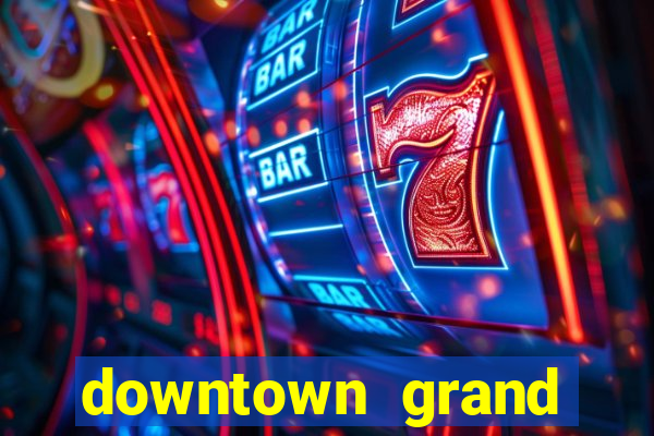 downtown grand hotel and casino las vegas