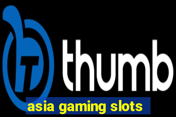 asia gaming slots