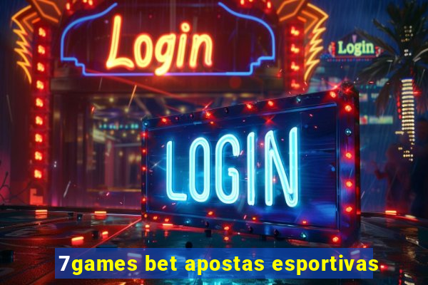 7games bet apostas esportivas