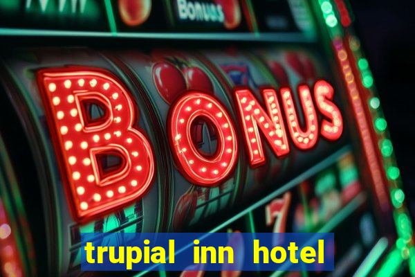 trupial inn hotel & casino