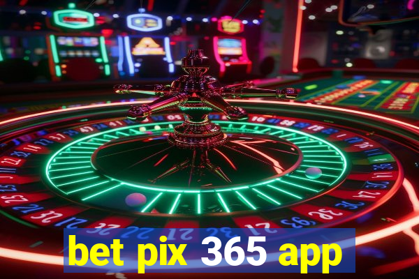 bet pix 365 app