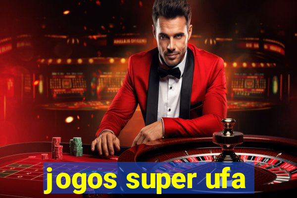 jogos super ufa