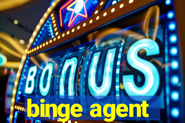 binge agent