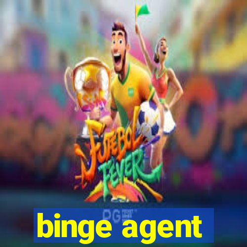 binge agent