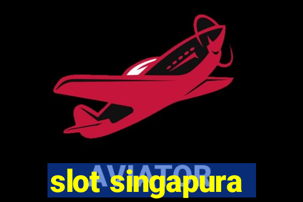 slot singapura