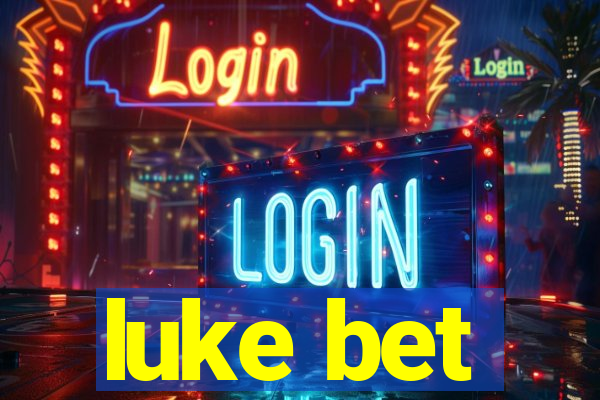 luke bet