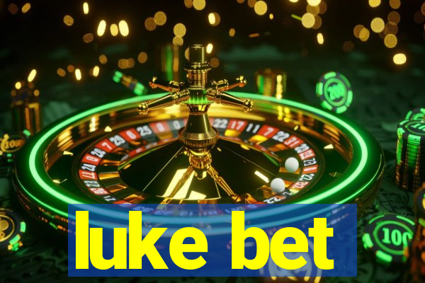 luke bet