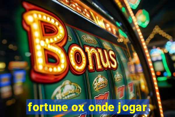 fortune ox onde jogar