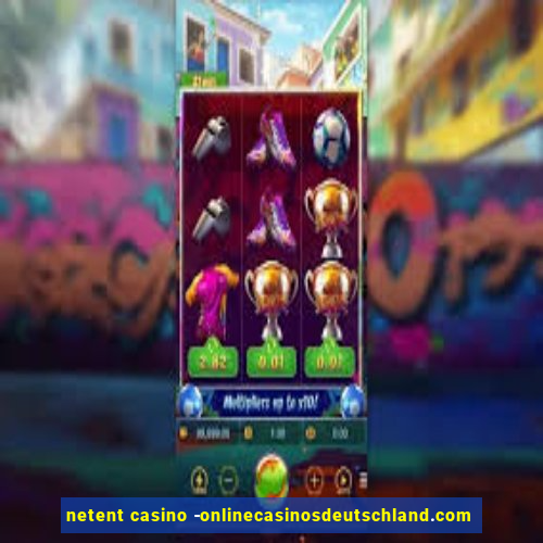 netent casino -onlinecasinosdeutschland.com