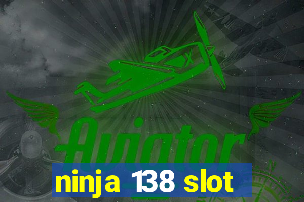 ninja 138 slot