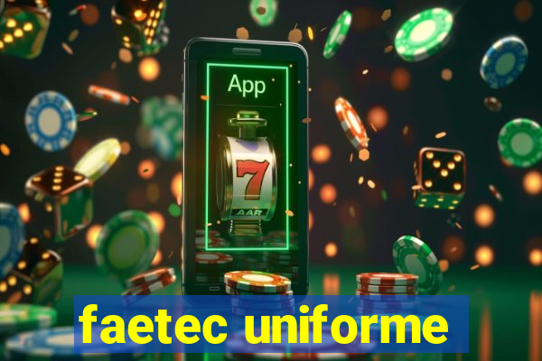 faetec uniforme