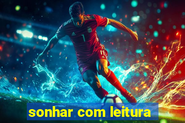 sonhar com leitura