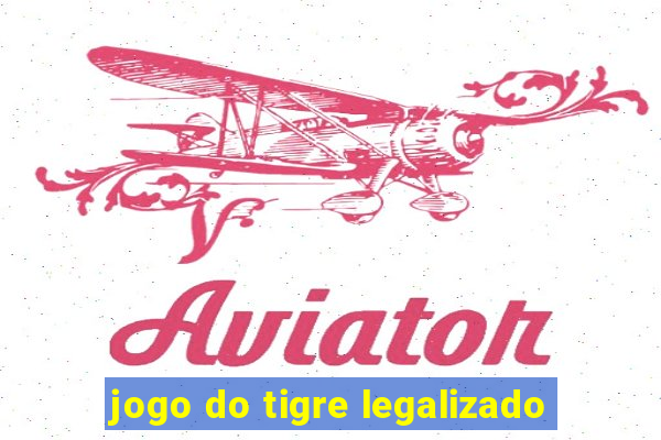 jogo do tigre legalizado