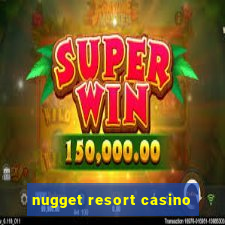 nugget resort casino