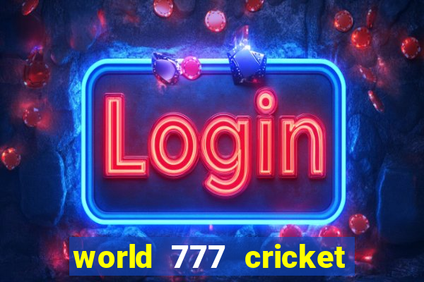 world 777 cricket live line