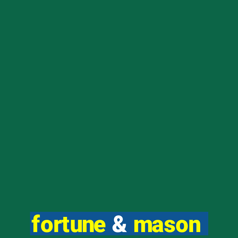 fortune & mason