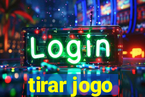 tirar jogo