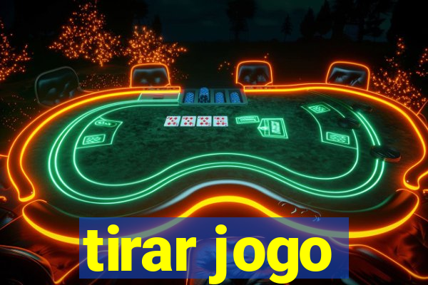 tirar jogo