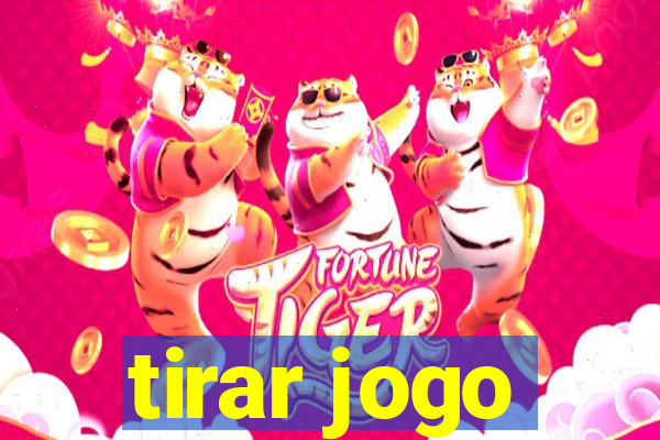 tirar jogo